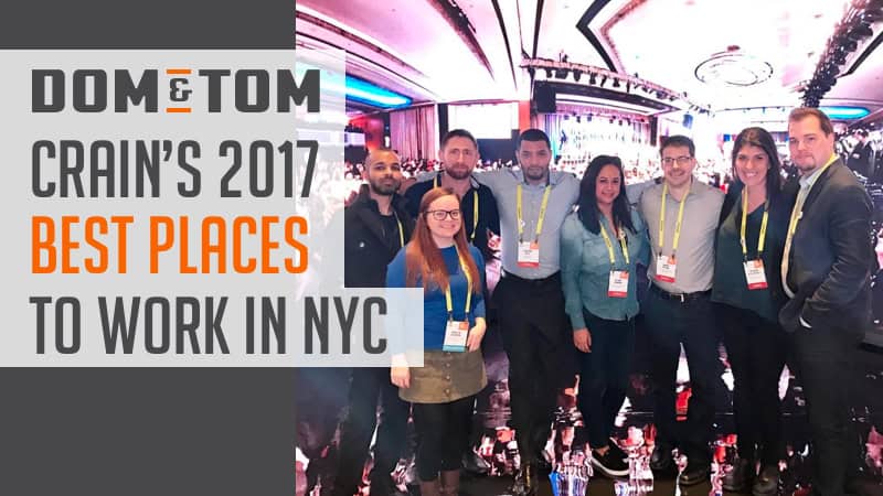 Dom & Tom Named to Crain’s 2017 Best Places to Work in NYC List