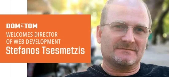 Dom & Tom Welcomes Stefanos Tsesmetzis As Director of Web Development