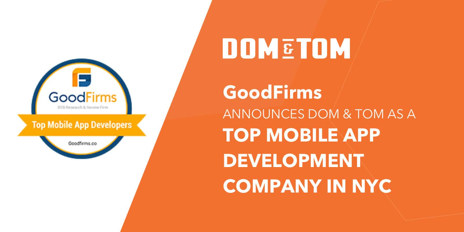 GoodFirms Announces Dom & Tom as a Top Mobile App Development Company in NYC