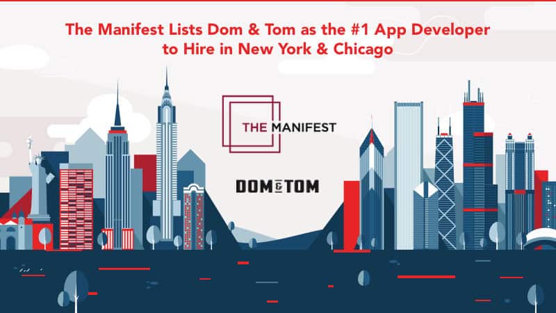 The Manifest Lists Dom & Tom as the #1 App Developer to Hire in New York & Chicago